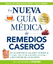 La nueva guía médica de remedios caseros: Soluciones sencillas, ideas ingeniosas y curas poco comunes para ayudarle a sentirse mejor rapidamenta, 