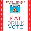 Eat Drink Vote: An Illustrated Guide to Food Politics, Nestle, Marion