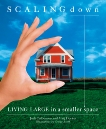 Scaling Down: Living Large in a Smaller Space, Culbertson, Judi & Decker, Marj