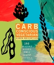 Carb Conscious Vegetarian: 150 Delicious Recipes for a Healthy Lifestyle: A Cookbook, Robertson, Robin