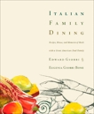 Italian Family Dining: Recipes, Menus, and Memories of Meals with a Great American Food Family : A Cookbook, Giobbi, Edward & Bone, Eugenia Giobbi