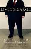 Living Large: A Big Man's Ideas on Weight, Success, and Acceptance, Berman, Michael S. & Shames, Laurence