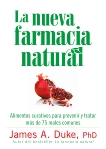 La Nueva Farmacia Natural: Alimentos curativos para prevenir y tratar más de 75 males comunes, Duke, James A.