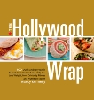 The Hollywood Wrap: 100 Quick and Easy Meals to Fuel Your Workout and Help You Lose Weight, from a Celebrity Fitness and Nutrition Expert: A Cookbook, Kennedy, Nancy