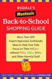 Rodale's Nontoxic Back-to-School Shopping Guide: More Than 200 Expert-Approved, Ecofriendly Ideas to Help Your Kids Focus on Their ABCs--without PVCs, VOCs, BPAs, and Other Harmful Stuff, Main, Emily & Zerbe, Leah