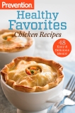 Prevention Healthy Favorites: Chicken Recipes: 48 Easy & Delicious Meals!: A Cookbook, 