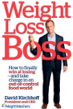 Weight Loss Boss: How to Finally Win at Losing--and Take Charge in an Out-of-Control Food World, Kirchhoff, David