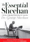 The Essential Sheehan: A Lifetime of Running Wisdom from the Legendary Dr. George Sheehan, Sheehan, George & Willey, David