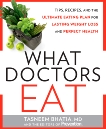 What Doctors Eat: Tips, Recipes, and the Ultimate Eating Plan for Lasting Weight Loss and Perfect Health, Bhatia, Tasneem