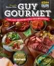 Guy Gourmet: Great Chefs' Best Meals for a Lean & Healthy Body: A Cookbook, Kita, Paul & Steiman, Adina & Editors of Men's Health Magazi