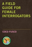 A Field Guide for Female Interrogators, Fusco, Coco