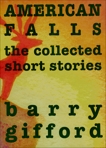 American Falls: The Collected Short Stories, Gifford, Barry