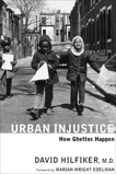 Urban Injustice: How Ghettos Happen, Hilfiker, David