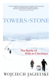 Towers of Stone: The Battle of Wills in Chechnya, Jagielski, Wojciech