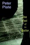 One Foot Off the Gutter: A Novel, Plate, Peter