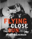 Flying Close to the Sun: My Life and Times as a Weatherman, Wilkerson, Cathy