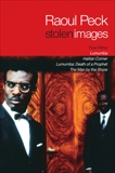 Stolen Images: Lumumba and the Early Films of Raoul Peck, Peck, Raoul