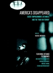 America's Disappeared: Secret Imprisonment, Detainees, and the War on Terror, 