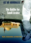 The Battle for Saudi Arabia: Royalty, Fundamentalism, and Global Power, Abukhalil, As'Ad