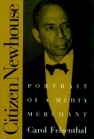Citizen Newhouse: Portrait of a Media Merchant, Felsenthal, Carol