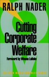 Cutting Corporate Welfare, Nader, Ralph