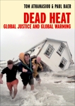 Dead Heat: Global Justice and Global Warming, Athanasiou, Tom & Baer, Paul