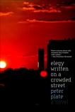 Elegy Written on a Crowded Street: A Novel, Plate, Peter