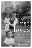 First Loves: A Memoir, Solotaroff, Ted