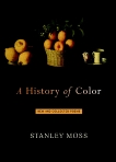 A History of Color: New and Selected Poems, Moss, Stanley