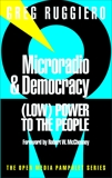 Microradio & Democracy: (Low) Power to the People, Ruggiero, Greg