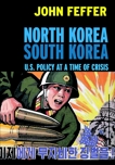 North Korea/South Korea: U.S. Policy at a Time of Crisis, Feffer, John