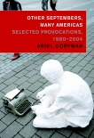 Other Septembers, Many Americas: Selected Provocations, 1980-2004, Dorfman, Ariel