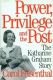 Power, Privilege and the Post: The Katharine Graham Story, Felsenthal, Carol