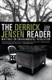 The Derrick Jensen Reader: Writings on Environmental Revolution, Jensen, Derrick