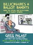 Billionaires & Ballot Bandits: How to Steal an Election in 9 Easy Steps, Palast, Greg