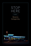 Stop Here: A novel, Gologorsky, Beverly