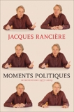 Moments Politiques, Ranciere, Jacques