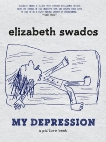 My Depression: A Picture Book, Swados, Elizabeth