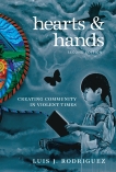 Hearts and Hands, Second Edition: Creating Community in Violent Times, Rodriguez, Luis J.