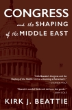 Congress and the Shaping of the Middle East, Beattie, Kirk