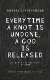 Everytime a Knot is Undone, a God is Released: Collected and New Poems 1974-2011, Chase-Riboud, Barbara