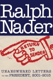 Return to Sender: Unanswered Letters to the President, 2001-2015, Nader, Ralph
