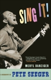 Sing It!: A Biography of Pete Seeger, Danziger, Meryl