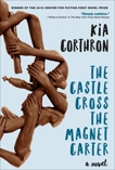 The Castle Cross the Magnet Carter: A Novel, Corthron, Kia