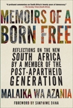 Memoirs of a Born Free: Reflections on the New South Africa by a Member of the Post-apartheid Generation, Wa Azania, Malaika