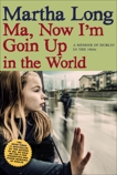 Ma, Now I'm Goin Up in the World: A Memoir of Dublin in the 1960s, Long, Martha