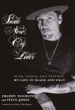 Smile Now, Cry Later: Guns, Gangs, and Tattoos-My Life in Black and Gray, Negrete, Freddy & Jones, Steve