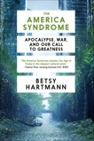 The America Syndrome: Apocalypse, War, and Our Call to Greatness, Hartmann, Betsy