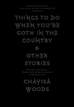 Things to Do When You're Goth in the Country: and Other Stories, Woods, Chavisa