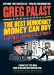 The Best Democracy Money Can Buy: A Tale of Billionaires & Ballot Bandits, Palast, Greg